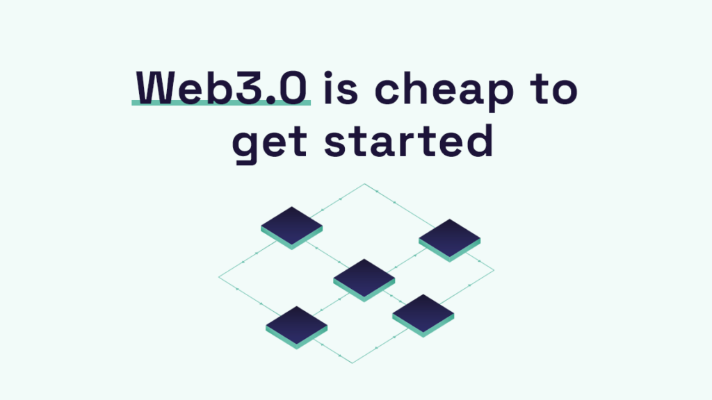 Web 3.0 is cheap to get started